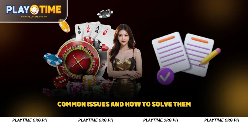 Common Issues and How to Solve Them