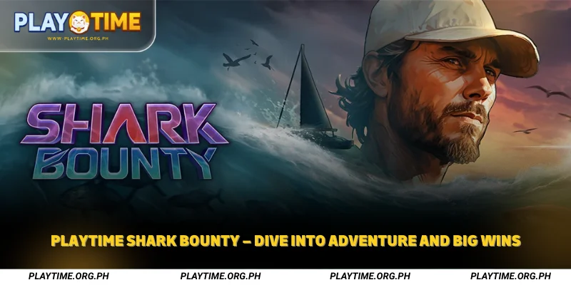 Playtime Shark Bounty